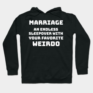Marriage - An endless sleepover with your favorite weirdo Hoodie